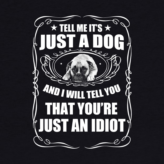 Just A Dog | Funny Dog Slogan Custom T-shirt by POD Anytime